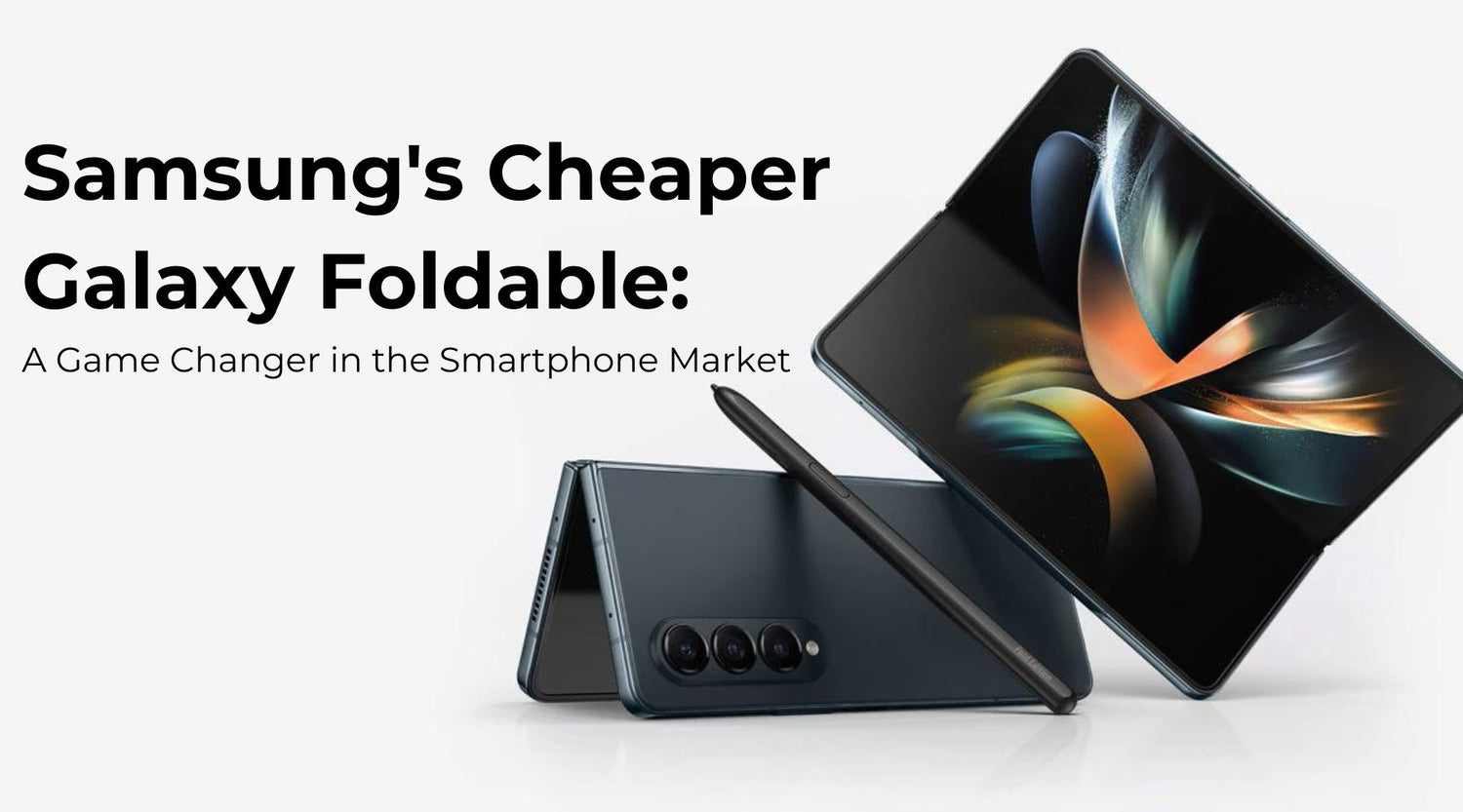 Samsung's Cheaper Galaxy Foldable: A Game Changer in the Smartphone Market